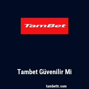 Tambet Güvenilir Mi