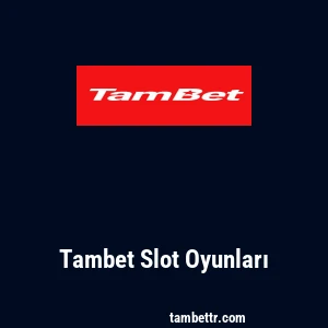 Tambet Slot Oyunları