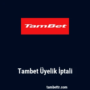Tambet Üyelik İptali