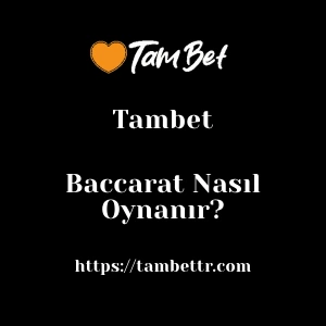 Tambet Baccarat Nasıl Oynanır?