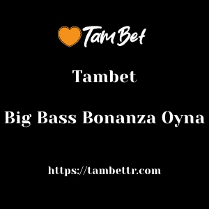 Tambet Big Bass Bonanza Oyna