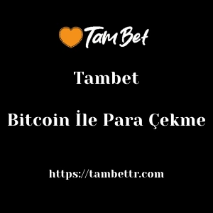Tambet Bitcoin İle Para Çekme