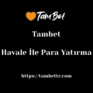 Tambet Havale İle Para Yatırma