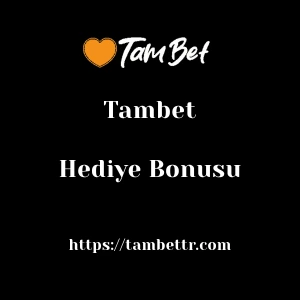 Tambet Hediye Bonusu