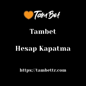 Tambet Hesap Kapatma