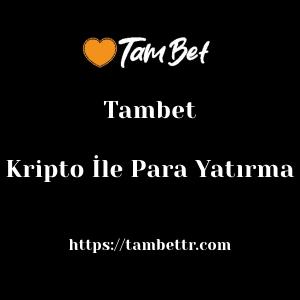 Tambet Kripto İle Para Yatırma