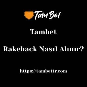 Tambet Rakeback Nasıl Alınır?