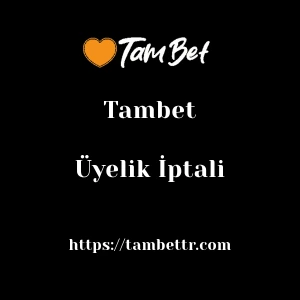 Tambet Üyelik İptali