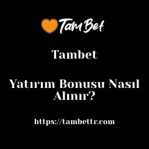Tambet Yatırım Bonusu Nasıl Alınır?