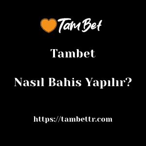 Tambet'da Nasıl Bahis Yapılır?